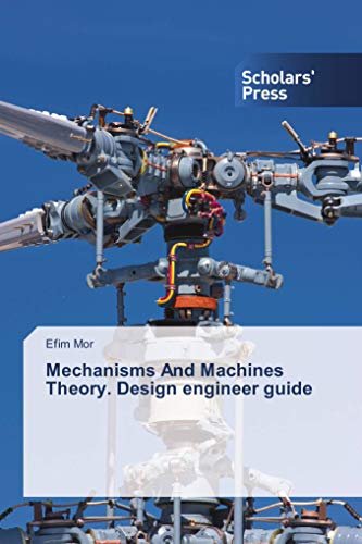 Mechanisms And Machines Theory. Design engineer guide