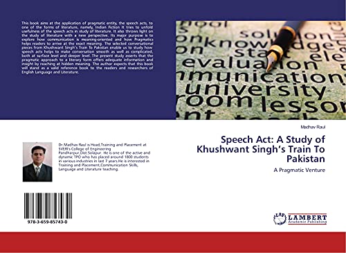 Speech Act: A Study of Khushwant Singh’s Train To Pakistan: A Pragmatic Venture