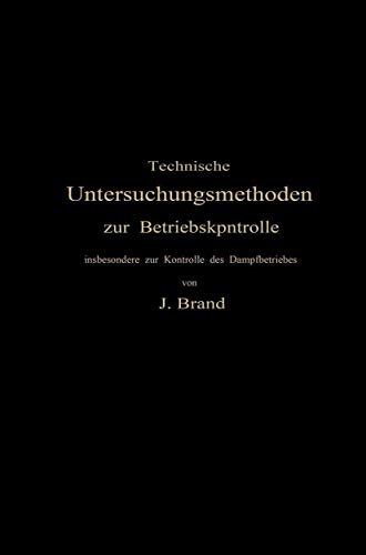 Technische Untersuchungsmethoden zur Betriebskontrolle: insbesondere zur Kontrolle des Dampfbetriebes