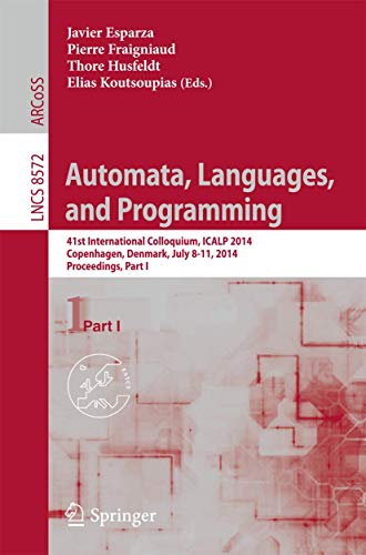 Automata, Languages, and Programming: 41st International Colloquium, ICALP 2014, Copenhagen, Denmark, July 8-11, 2014, Proceedings, Part I