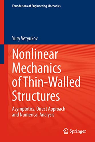 Nonlinear Mechanics of Thin-Walled Structures: Asymptotics, Direct Approach and Numerical Analysis (Foundations of Engineering Mechanics)