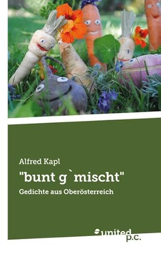 "bunt g'mischt": Gedichte aus Oberösterreich