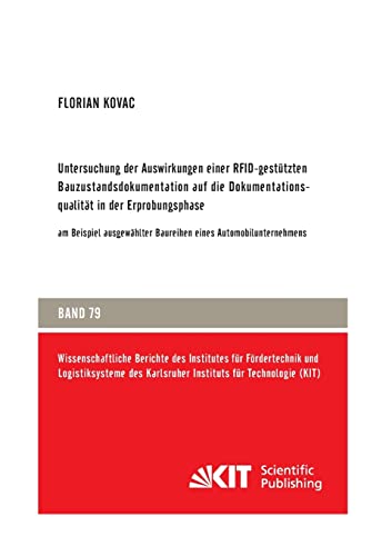 Untersuchung der Auswirkungen einer RFID-gestuetzten Bauzustandsdokumentation auf die Dokumentationsqualität in der Erprobungsphase - am Beispiel ... Instituts fuer Technologie) (German Edition)
