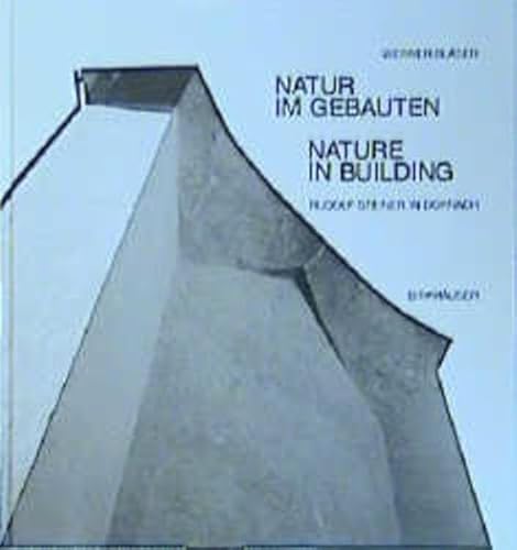 Natur im Gebauten / Nature in Building: Rudolf Steiner in Dornach