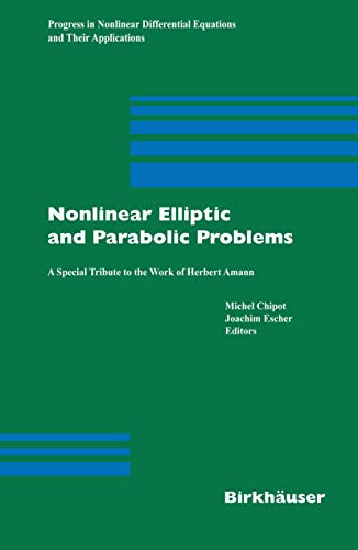 Nonlinear Elliptic and Parabolic Problems: A Special Tribute to the Work of Herbert Amann (Progress in Nonlinear Differential Equations and Their ... Equations and Their Applications, 64)