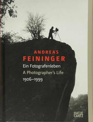 Andreas Feininger 1906-1999 A Photographer's Life /anglais/allemand