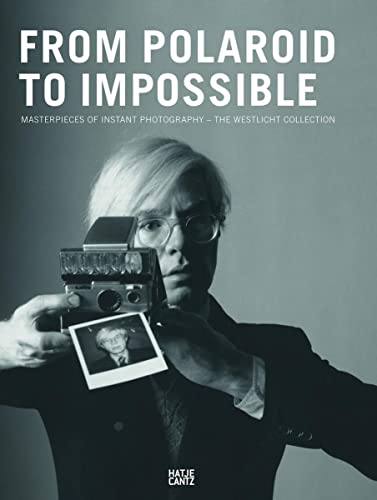 From Polaroid to Impossible: Masterpieces of Instant Photography - The Westlicht Collection
