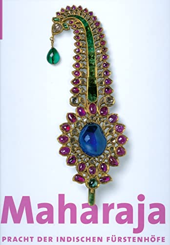 Maharaja: Pracht der indischen Fuerstenhöfe