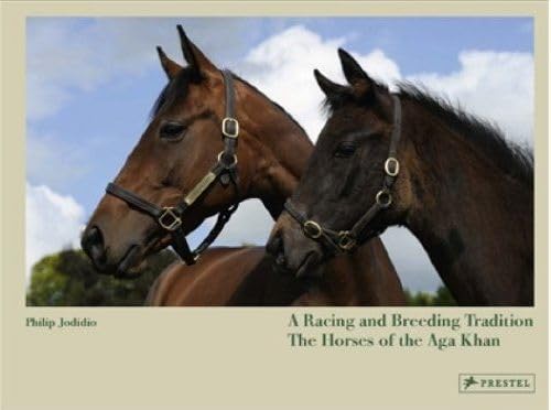 A Racing and Breeding Tradition: The Horses of the Aga Khan
