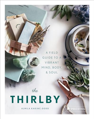 The Thirlby: A Field Guide to a Vibrant Mind, Body, and Soul