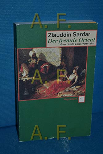 Der fremde Orient. Geschichte eines Vorurteils.