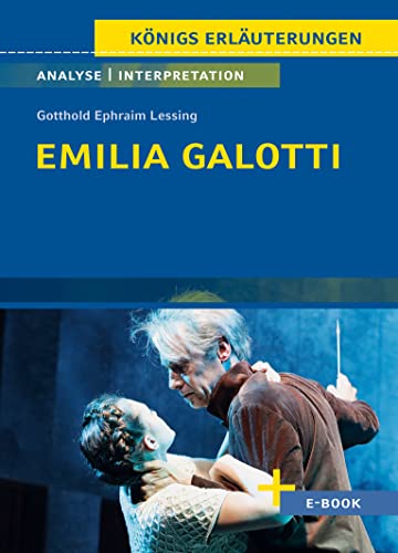 Emilia Galotti von Gotthold Ephraim Lessing - Textanalyse und Interpretation: mit Zusammenfassung, Inhaltsangabe, Szenenanalyse, Prüfungsaufgaben uvm.