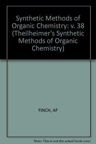 Finch Theilheimers Synthetic Methods Of Organic Chemistry – ∗yearbook 1984∗: Synthetische Methoden der Organischen Chemie. Jahrbuch mit deutschem ... Synthetic Methods of Organic Chemistry, 38)