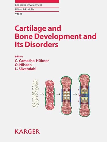 Cartilage and Bone Development and Its Disorders: 4th ESPE Advanced Seminar in Developmental Endocrinology, Stockholm, June 30 - July 1, 2010 (Endocrine Development)