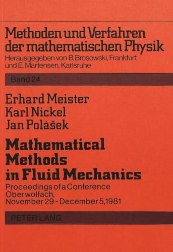 Mathematical Methods in Fluid Mechanics: Proceedings of a Conference Held in Oberwolfach, November 29-December 5, 1981: 24 (Methoden Und Verfahren Der Mathematischen Physik)