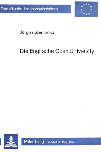 Die englische Open University: Eine Studie über Entstehungsbedingungen, Verlauf und Folgen einer bildungspolitischen Reform (Europäische ... Education / Série 11: Pédagogie, Band 153)