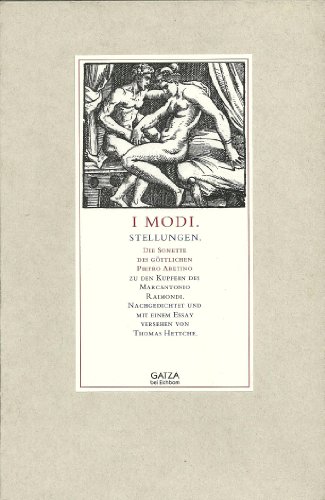 I Modi /Die Stellungen: Sonette des göttlichen Aretino zu den Stichen des Marcantonio Raimondi