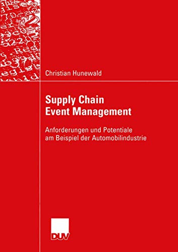 Supply Chain Event Management: Anforderungen und Potentiale am Beispiel der Automobilindustrie (German Edition)