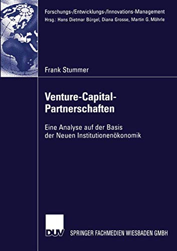 Venture-Capital-Partnerschaften: Eine Analyse auf der Basis der Neuen Institutionenökonomik (Forschungs-/Entwicklungs-/Innovations-Management) (German Edition)