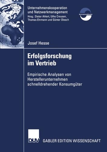 Erfolgsforschung im Vertrieb: Empirische Analysen von Herstellerunternehmen Schnelldrehender Konsumgüter (Unternehmenskooperation und Netzwerkmanagement) (German Edition)