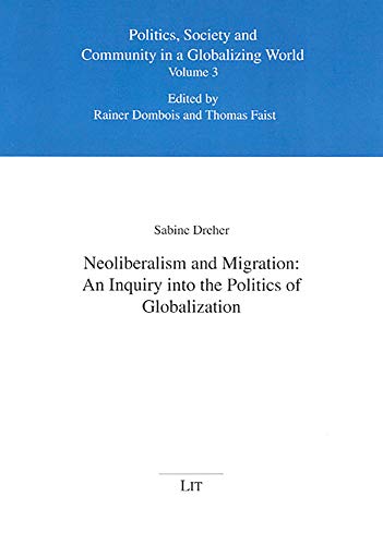 Neoliberalism and Migration: An Inquiry into the Politics of Globaliation