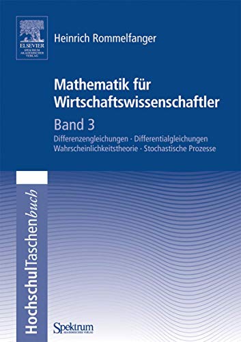 Mathematik Fur Wirtschaftswissenschaftler: Band 3: Differenzengleichungen - Differentialgleichungen - Wahrscheinlichkeitstheorie - Stochastische Prozesse
