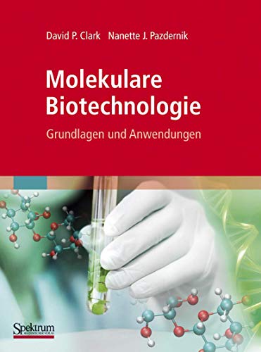 Molekulare Biotechnologie: Grundlagen Und Anwendungen