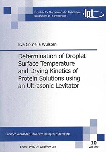 Determination of Droplet Surface Temperature and Drying Kinetics of Protein Solutions Using an Ultrasonic Levitator (Monographs in Pharmaceutics)