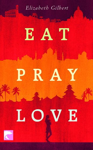 Eat Pray Love: Eine Frau auf der Suche nach allem quer durch Italien, Indien und Indonesien (German Language Edition)
