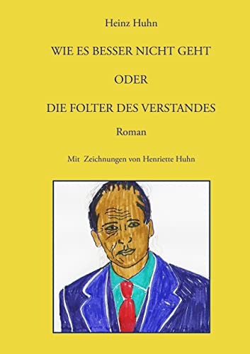 Wie es besser nicht geht: oder Die Folter des Verstandes