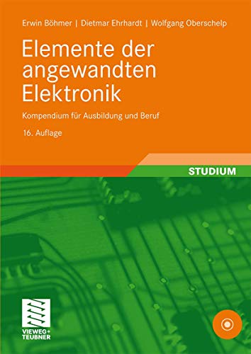 Elemente der angewandten Elektronik: Kompendium für Ausbildung und Beruf (German Edition)