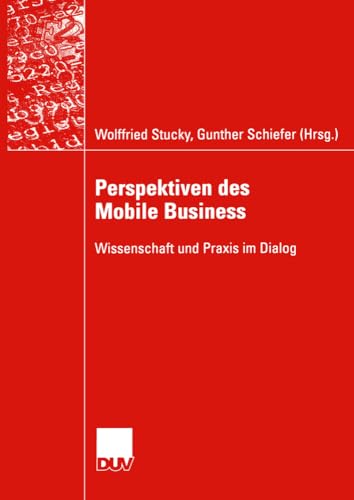 Perspektiven des Mobile Business: Wissenschaft und Praxis im Dialog (Wirtschaftsinformatik) (German Edition)