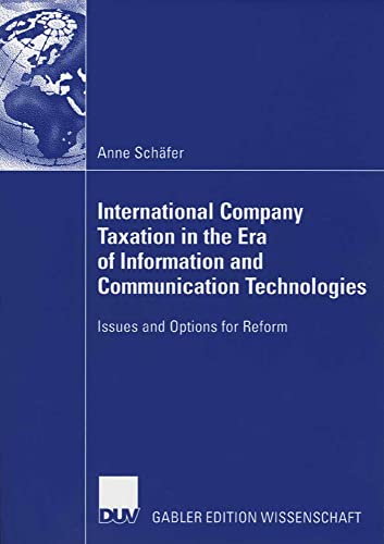 International Company Taxation in the Era of Information and Communication Technologies: Issues and Options for Reform