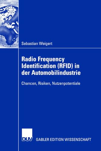 Radio Frequency Identification (RFID) in der Automobilindustrie: Chancen, Risiken, Nutzenpotentiale (German Edition)