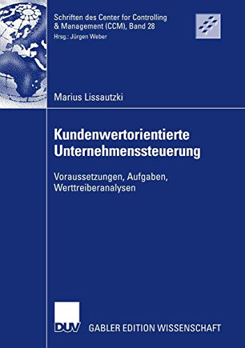 Kundenwertorientierte Unternehmenssteuerung: Voraussetzungen, Aufgaben, Werttreiberanalysen