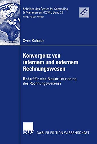 Konvergenz von internem und externem Rechnungswesen: Bedarf für eine Neustrukturierung des Rechnungswesens?