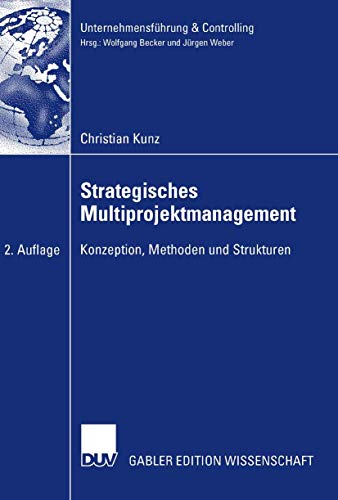 Strategisches Multiprojektmanagement: Konzeption, Methoden und Strukturen (Unternehmensführung & Controlling)