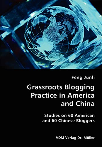 Grassroots Blogging Practice in America and China: Studies on 60 American and 60 Chinese Bloggers