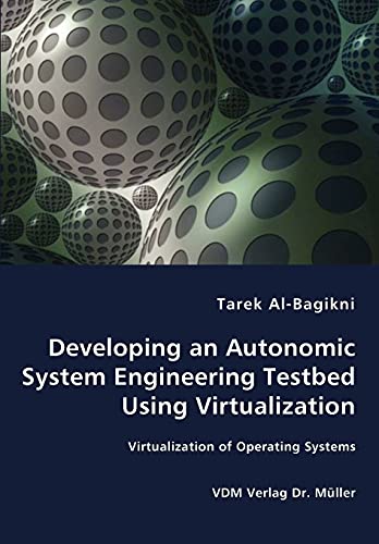 Developing an Autonomic System Engineering Testbed Using Virtualization - Virtualization of Operating Systems