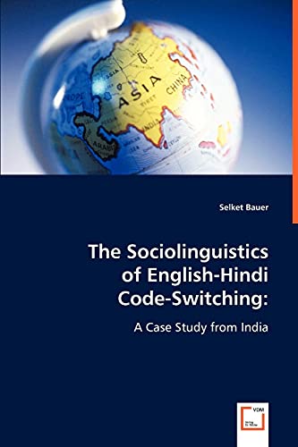The Sociolinguistics of English-Hindi Code-Switching:: A Case Study from India (German Edition)