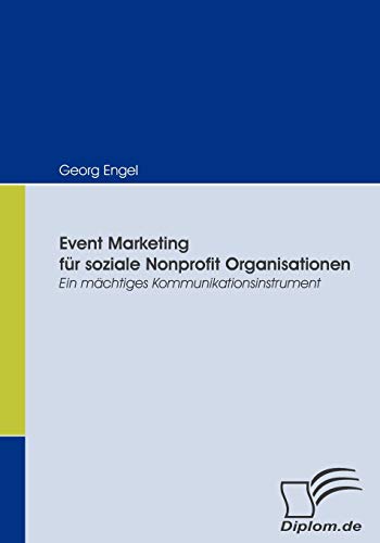 Event Marketing für soziale Nonprofit Organisationen: Ein mächtiges Kommunikationsinstrument
