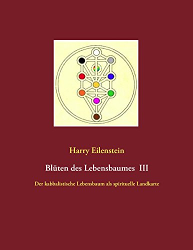 Blüten des Lebensbaumes III: Der kabbalistische Lebensbaum als spirituelle Landkarte (German Edition)