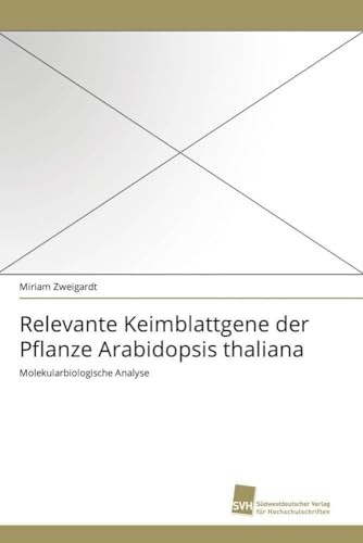 Relevante Keimblattgene der Pflanze Arabidopsis thaliana: Molekularbiologische Analyse