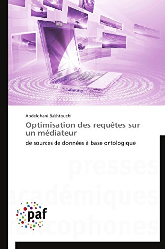 Optimisation des requêtes sur un médiateur: de sources de données à base ontologique (French Edition)