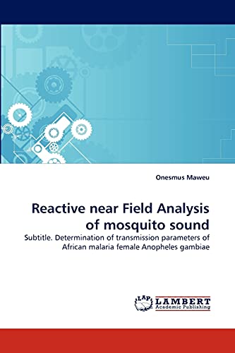 Reactive near Field Analysis of mosquito sound: Subtitle. Determination of transmission parameters of African malaria female Anopheles gambiae