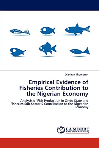 Empirical Evidence of Fisheries Contribution to the Nigerian Economy: Analysis of Fish Production in Ondo State and Fisheries Sub-Sector’S Contribution to the Nigearian Economy