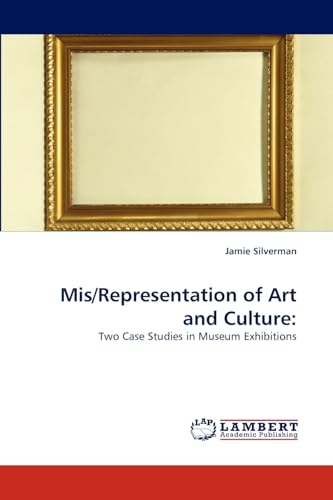 Mis/Representation of Art and Culture:: Two Case Studies in Museum Exhibitions