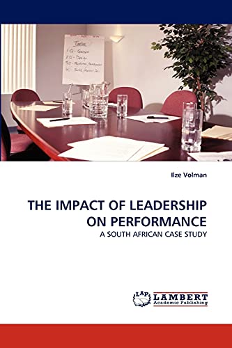 THE IMPACT OF LEADERSHIP ON PERFORMANCE: A SOUTH AFRICAN CASE STUDY