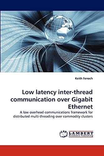 Low latency inter-thread communication over Gigabit Ethernet: A low overhead communications framework for distributed multi-threading over commodity clusters