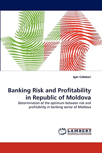 Banking Risk and Profitability in Republic of Moldova: Determination of the optimum between risk and profitability in banking sector of Moldova